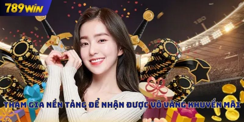 Tham gia nền tảng để nhận được vô vàng khuyến mãi